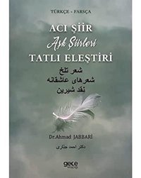Acı Şiir Tatlı Eleştiri (Türkçe - Farsça): Aşk Şiirleri Ahmad Jabbari Gece Kitaplığı