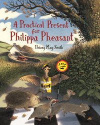 A Practical Present For Philippa Pheasant Smith, Briony May Candlewick Entertainment