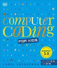 Computer Coding For Kids: A Unique Step-By-Step Visual Guide, From Binary Code To Building Games Vorderman, Carol Penguin