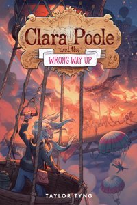 Clara Poole And The Wrong Way Up (Clara Poole, 2) Tyng, Taylor Pixel Ink