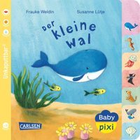 Baby Pixi (Unkaputtbar) 80: Der Kleine Wal (80): Wasserfest, Schadstoffgeprüft, Reifest (Baby Pixi (Unkaputtbar): Wasserfest, Schadstoffgeprüft, Reifest, Band 80) Lütje, Susanne Carlsen Comics