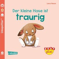Baby Pixi (Unkaputtbar) 110: Der Kleine Hase İst Traurig: Ein Baby-Buch Ab 12 Monaten (110) Geis, Maya Carlsen Comics