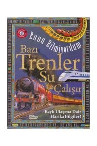 Bazı Trenler Su İle Çalışır - Bunu Bilmiyordum - Raylı Ulaşıma Dair Harika Bilgiler! Flowerpot Press Teleskop Popüler Bilim