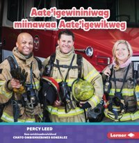 Aate'İgewininiwag Miinawaa Aate'İgewikweg (Firefighters) (Nagadenim Ingiw Nayaadamaagejig Endanakiiyang (Read About Community Helpers) (Read For A Better Worl) Leed, Percy Lerner Publications Co ,U.S.