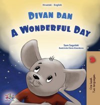 A Wonderful Day (Croatian English Bilingual Book For Kids) (Croatian English Bilingual Collection) Sagolski, Sam Kidkiddos Books Ltd.