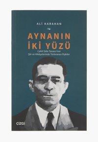 Aynanın İki Yüzü: Cahit Sıtkı Tarancı'Nın Şiir Ve Hikayelerinde Türlerarası İlişkiler: Cahit Sıtkı Tarancı'Nın Şiir Ve Hikyelerinde Türlerarası İlişkiler Ali Karahan Çizgi Kitabevi