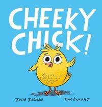 Cheeky Chick! Jarman, Julia Boxer Books
