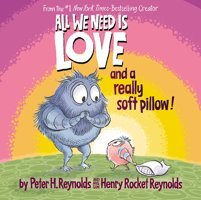 All We Need Is Love And A Really Soft Pillow! Reynolds Peter H. Orchard Books