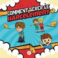 Comment Grer Le Harclement: Un Guide Pratique Pour Enfants Sur La Façon De Reprer Et Arrter Le Harclement (Livres İllustrs Pour Enfants) John, Samuel Samuel John Books