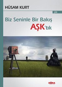 Biz Seninle Bir Bakış Aşktık Hüsam Kurt Kora Yayın
