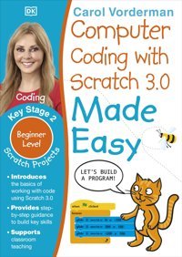 Computer Coding With Scratch 3.0 Made Easy, Ages 7-11 (Key Stage 2): Beginner Level Computer Coding Exercises Vorderman, Carol Penguin