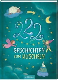 222 Geschichten Zum Kuscheln: 3-Minuten-Geschichten Zum Vorlesen, Fürs Einschlafritual, Für Kinder Ab 3 Jahren Grimm, Sandra Ars Edition