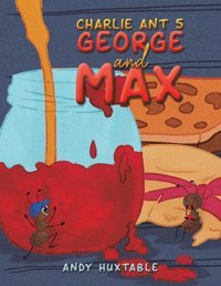 Charlie Ant 5: George And Max Huxtable, Andy Austin Macauley Publishers Ltd