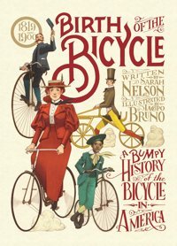 Birth Of The Bicycle: A Bumpy History Of The Bicycle İn America 18191900 Nelson, Sarah Candlewick Entertainment
