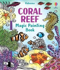 Coral Reef Magic Painting Book (Magic Painting Books) Wheatley, Abigail Usborne