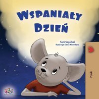 A Wonderful Day (Polish Children'S Book) (Polish Bedtime Collection) Sagolski, Sam Kidkiddos Books Ltd.