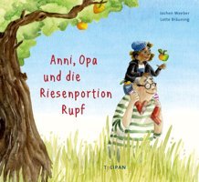 Anni, Opa Und Die Riesenportion Rupf Weeber, Jochen Tulipan