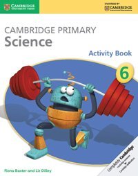 Cambridge Primary Science Stage 6 Activity Book Baxter, Fiona Cambridge University Press, Uk