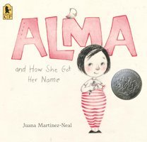 Alma And How She Her Name Martinez-Neal, Juana Candlewick Press