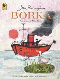 Borka: The Adventures Of A Goose With No Feathers Burningham, John Candlewick Press