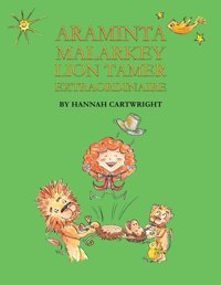 Araminta Malarkey: Lion Tamer Extraordinaire Cartwright, Hannah Austin Macauley Publishers Ltd