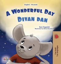 A Wonderful Day (English Croatian Bilingual Children'S Book) (English Croatian Bilingual Collection) Books, Kidkiddos Kidkiddos Books Ltd.
