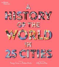 A History Of The World İn 25 Cities (British Museum) Turner, Tracey Nosy Crow
