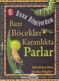Bazı Böcekler Karanlıkta Parlar - Bunu Bilmiyordum - Böceklere Dair Harika Bilgiler! Flowerpot Press Teleskop Popüler Bilim