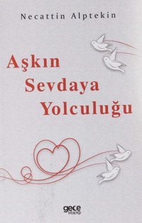 Aşkın Sevdaya Yolculuğu Necattin Alptekin Gece Kitaplığı