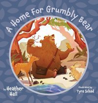 A Home For Grumbly Bear Hall, Heather Friesenpress