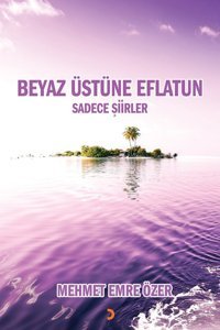 Beyaz Üstüne Eflatun: Sadece Şiirler Mehmet Emre Özer Cinius Yayınları