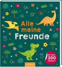Alle Meine Freunde Dino: Mit Über 300 Stickern | Freundebuch Mit Über 300 Stickern | Für Kindergarten Und Grundschule, Für Jungen Und Mdchen Ars Edition