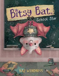 Bitsy Bat, School Star Windness, Kaz Simon And Schuster