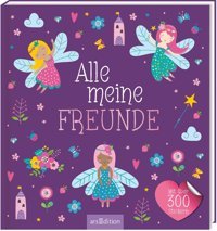 Alle Meine Freunde Feen: Mit Über 300 Stickern Ars Edition