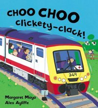 Awesome Engines: Choo Choo Clickety-Clack! Mayo, Margaret Orchard Books