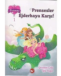Bir İki Üç Prensesler 1 Prensesler Ejderhaya Karşı Geraldine Collet Beyaz Balina Yayınları