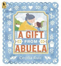 A Gift From Abuela Ruiz, Cecilia Candlewick Entertainment