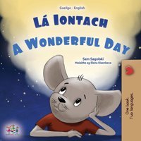 A Wonderful Day (Irish English Bilingual Book For Kids) (Irish English Bilingual Collection) Sagolski, Sam Kidkiddos Books Ltd.