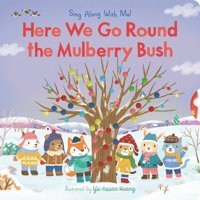 Here We Go Round The Mulberry Bush: Sing Along With Me! Candlewick Press