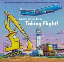 Construction Site: Taking Flight! (Goodnight, Goodnight, Construc) Rinker, Sherri Duskey Chronıcle Books