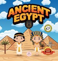 Ancient Egypt For Kids: Learn About Pyramids, Mummies, Pharaohs, Gods, And More! John, Samuel Samuel John Books