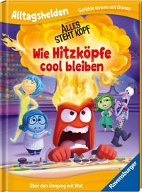 Alltagshelden - Gefühle Lernen Mit Disney/Pixar: Alles Steht Kopf - Wie Hitzköpfe Cool Bleiben - Über Den Umgang Mit Wut - Bilderbuch Ab 3 Jahren Ravensburger