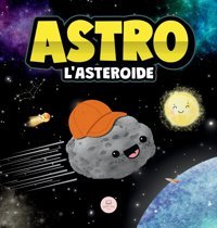 Astro L'Asteroide: Una Storia Per Bambini Sulle Stelle John, Samuel Samuel John Books