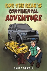 Bob The Bear'S Continental Adventure Godwin, Rusty Austin Macauley Publishers Ltd