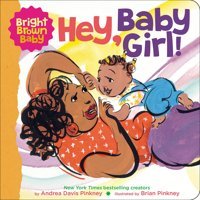 Hey, Baby Girl (Bright Brown Baby) Pinkney, Andrea Davis Scholastic
