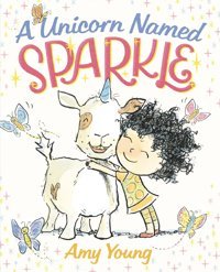 A Unicorn Named Sparkle: 1 Young, Amy Farrar, Straus And Giroux