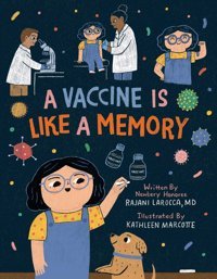 A Vaccine Is Like A Memory Larocca, Rajani Little Bee Books