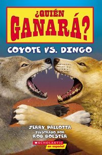 Coyote Vs. Dingo Quien Ganara? / Coyote Vs. Dingo Who Would Win? (Quin Ganar?) Pallotta, Jerry Scholastic