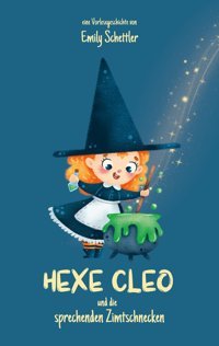 Hexe Cleo Und Die Sprechenden Zimtschnecken: Eine Vorlesegeschichte Schettler, Emily Bod - Books On Demand