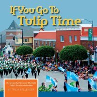 If You Go To Tulip Time Ballenger, Tricia The Write Place